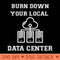 Burn Down Your Local Data Center - PNG Download Store - Flexibility