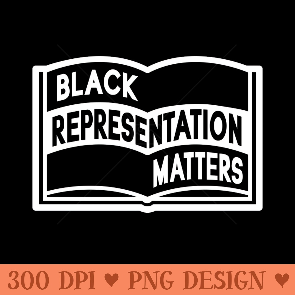 Black Representation Matters - Digital PNG Files - Variety