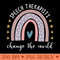 Teacher Speech Therapist Change the World - PNG Downloadable Art - Variety