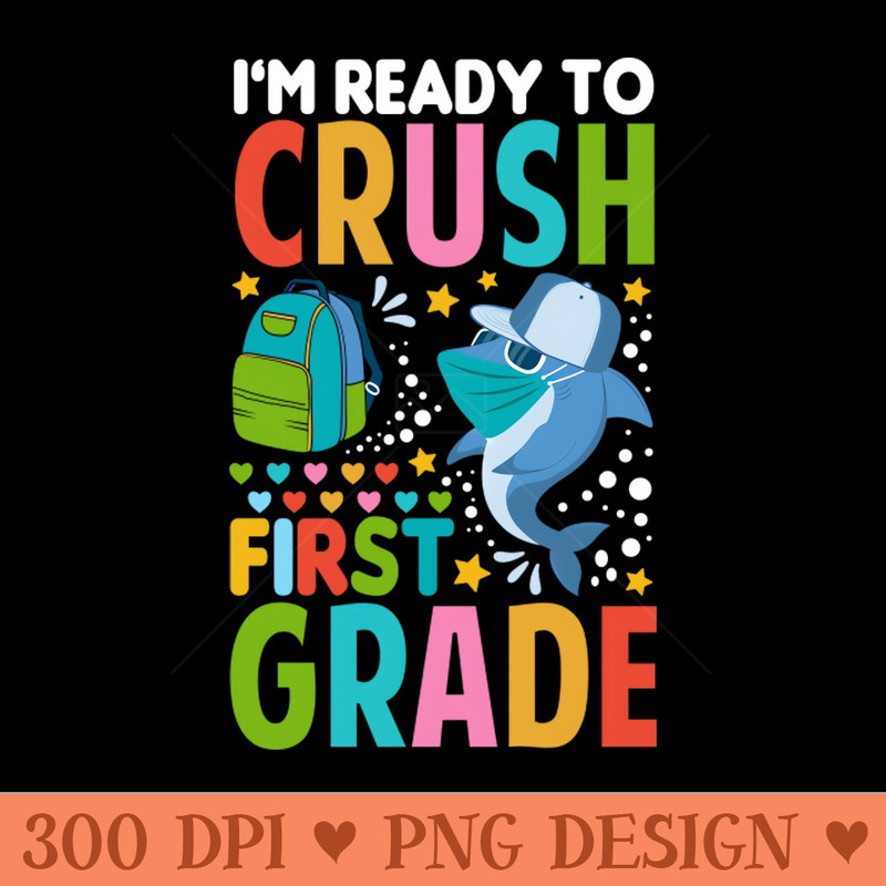 Im Ready To Crush First Grade Shark Back To School - - Latest Updates