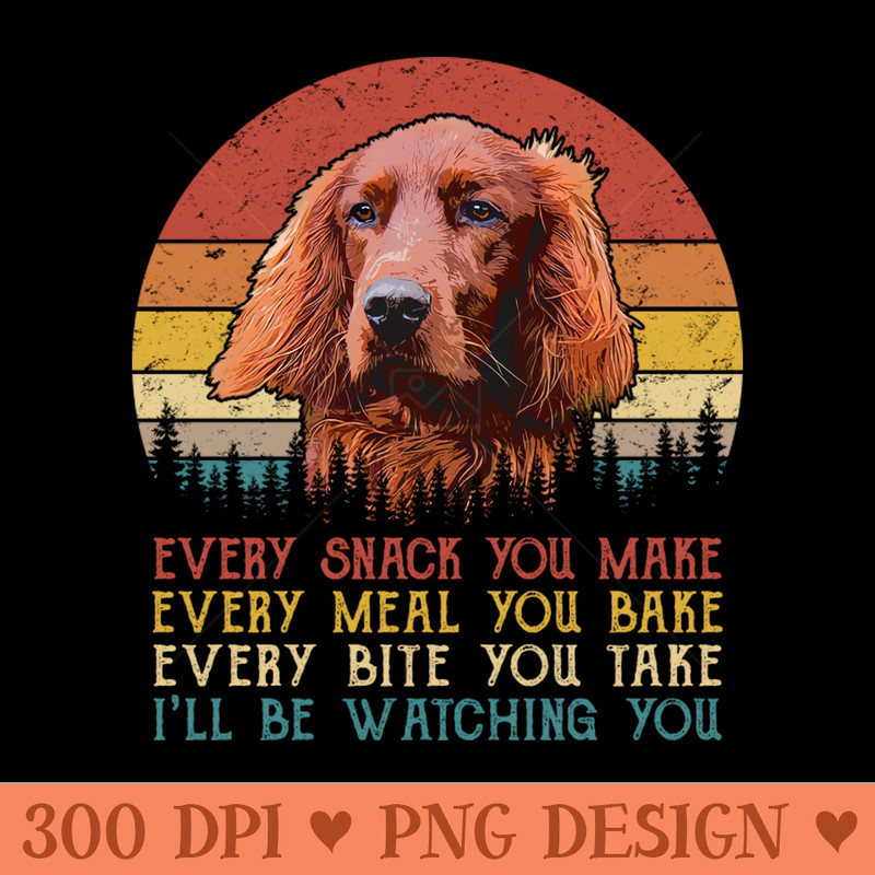Retro Irish Setter Every Snack You Make Every Meal You Bake - Digital PNG Art - Professional Design