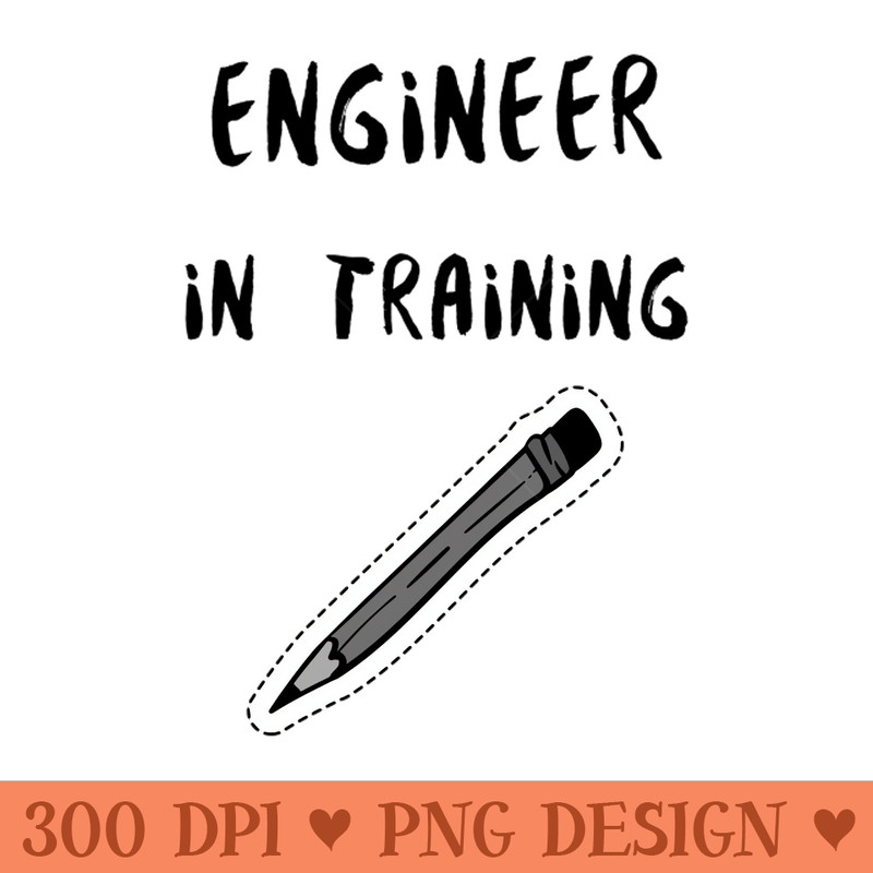 Engineer in Training - Digital PNG Graphics - Popularity
