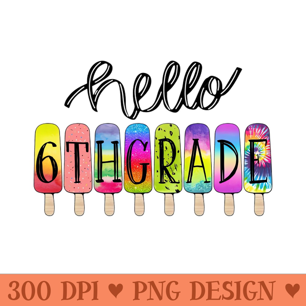 Back To School 1st Day At School Hello 6th Grade - High-Quality PNG Download - Professional Design