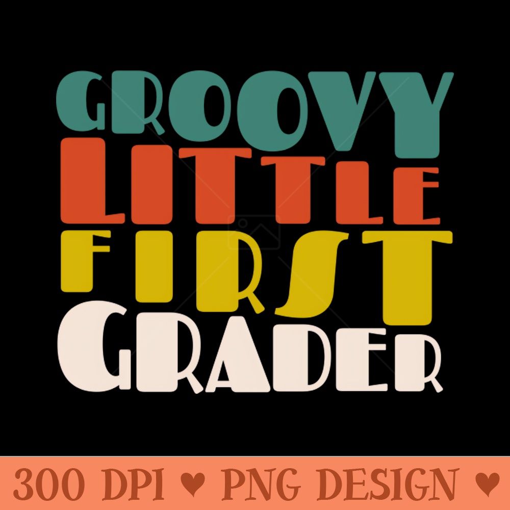 Groovy Little First Grader First Day of School - PNG Download - Customer Support