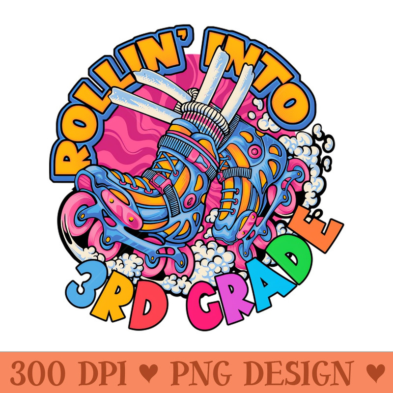 Rollin Into 3rd Grade Skating Back To School - Free PNG Downloads - Good Value