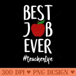 best job ever teacher appreciation gift teacher life - sublimation png