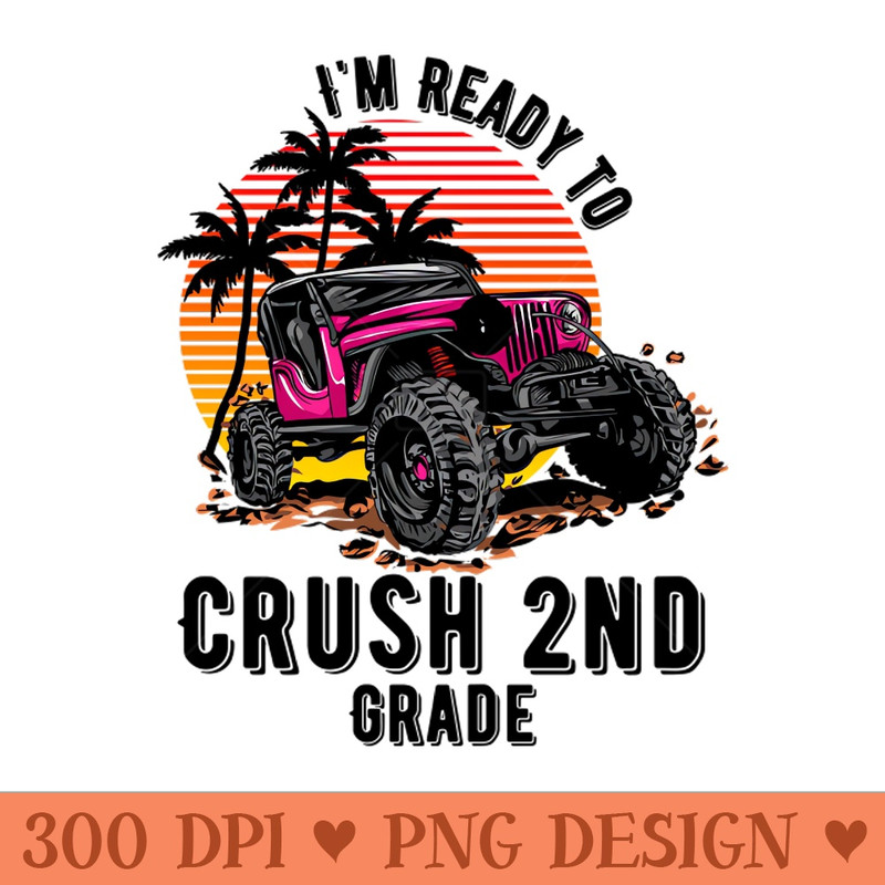 Im Ready To Crush 2nd grade - PNG Designs - Customer Support