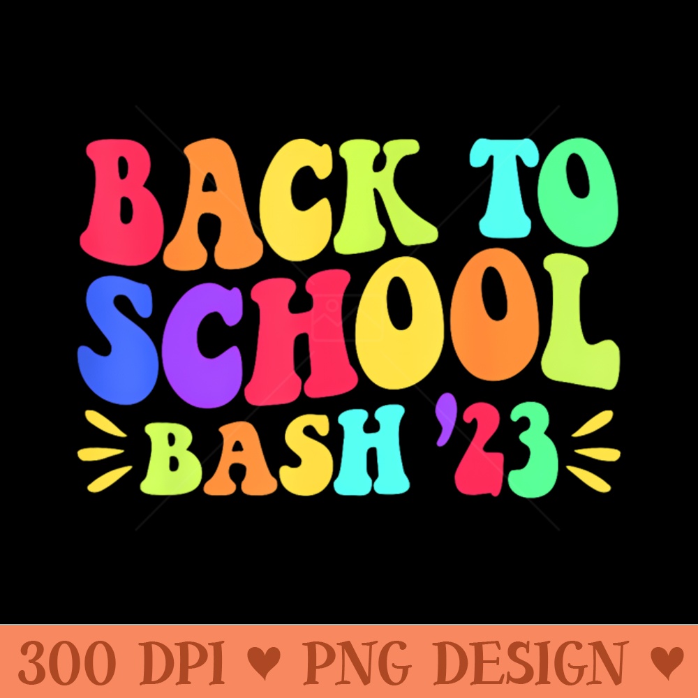Groovy Back To School Bash 2023 Happy First School Day - PNG Designs - Convenience
