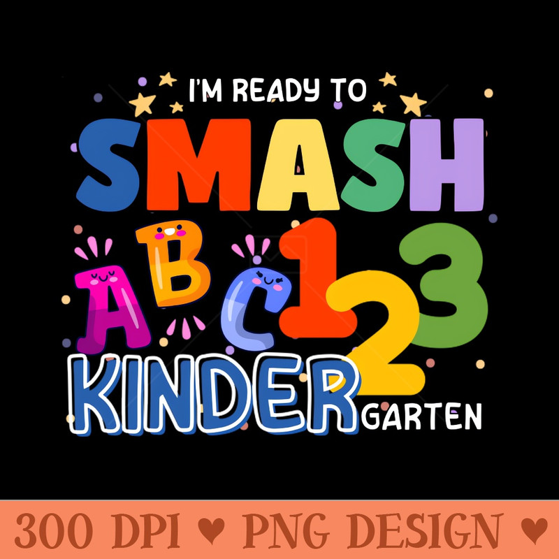 Im ready to Smash Kindergarten - PNG Graphics - Variety