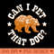 Can I Pet That Dog Brown Bear - Digital PNG Art - Popularity