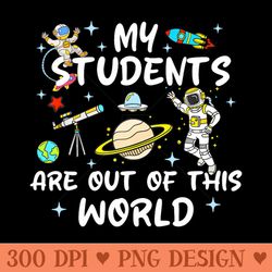 my students are out of this world 100 days of school teacher - png designs