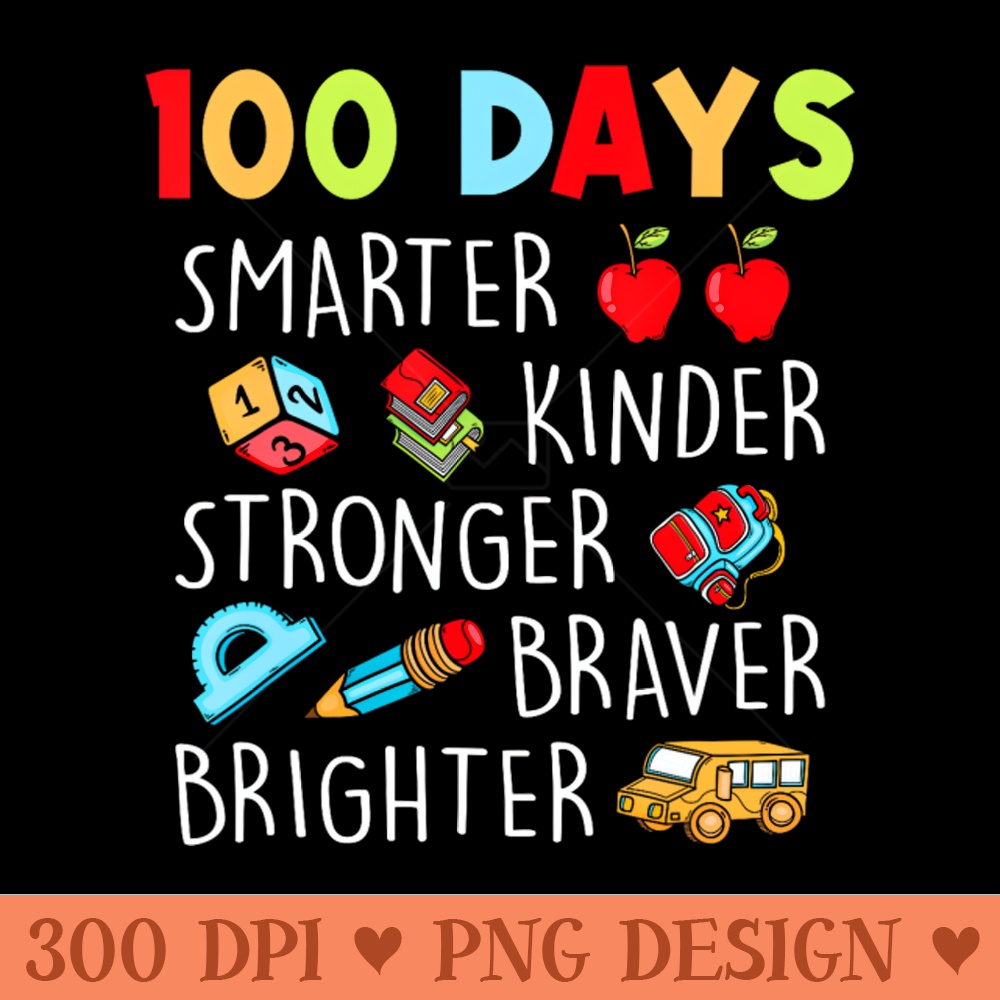 Smarter Kinder Stronger Brighter 100 Days Of School Teacher - Digital PNG Download - Flexibility