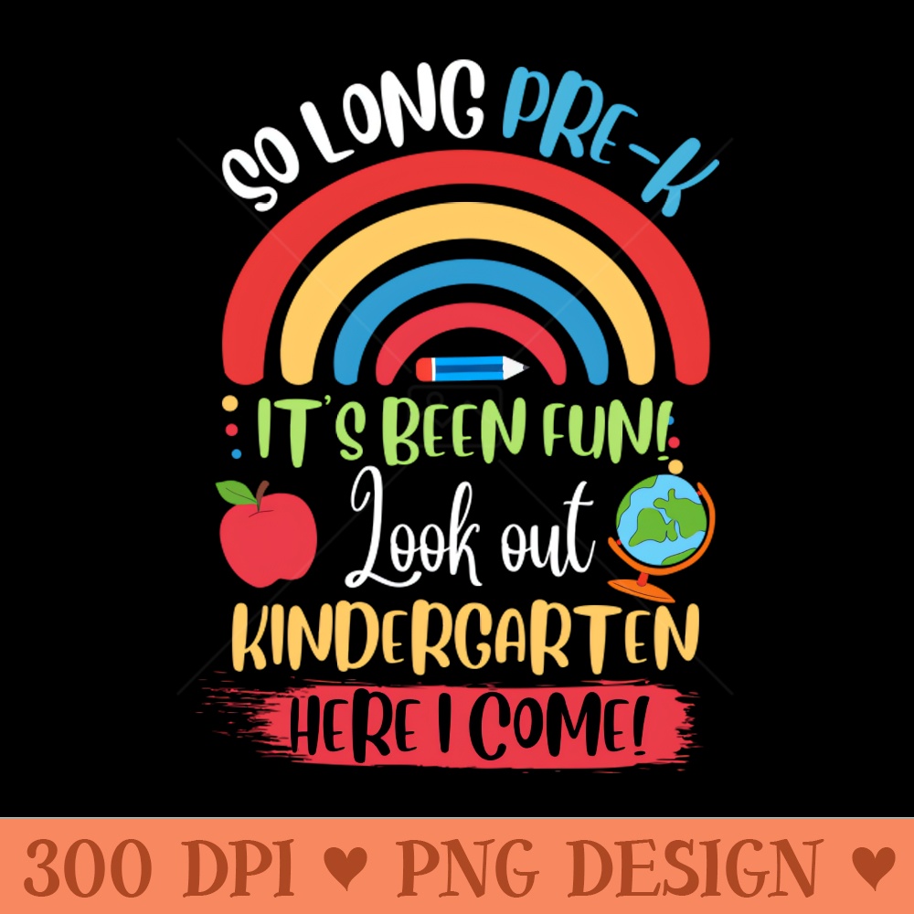 So Long Preschool , Hello Kindergarten here I Come - Download PNG Graphics - Convenience