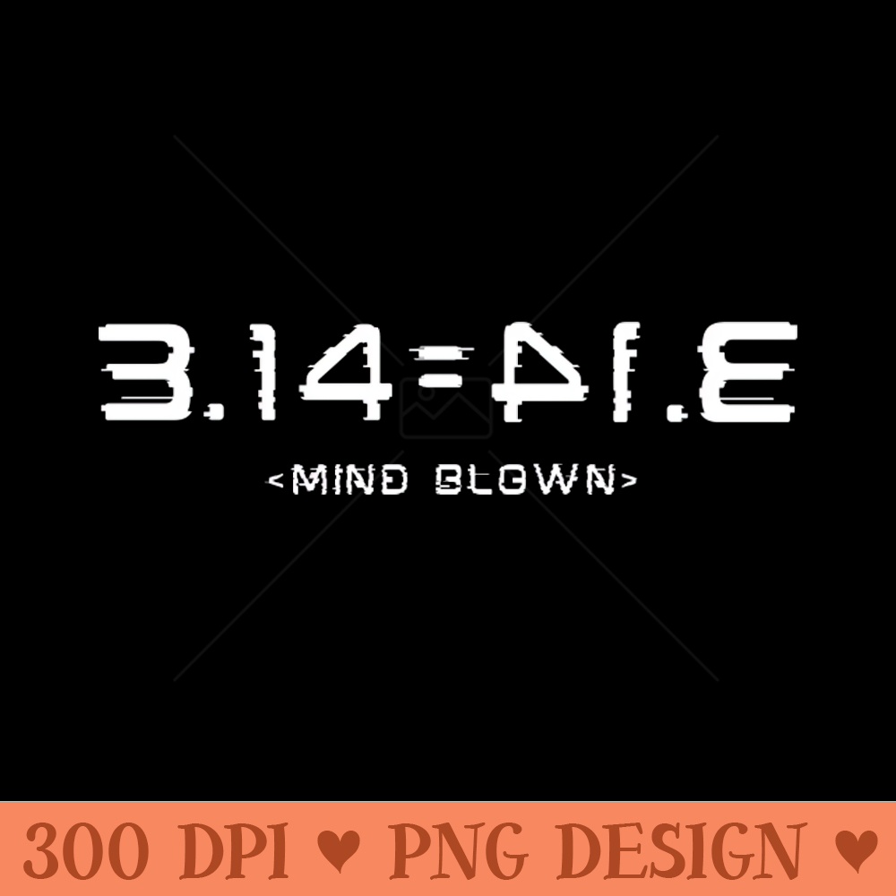 Funny Math, Pi Day, Teacher Gift, Mind Blown - Download PNG Graphics - Customer Support