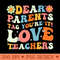 Groovy Dear Parents Youre It Last Day Of School Teacher - - Convenience