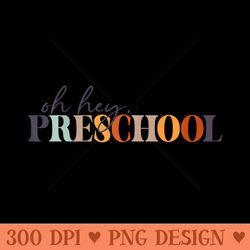 oh hey preschool back to school for teachers and students - png download store