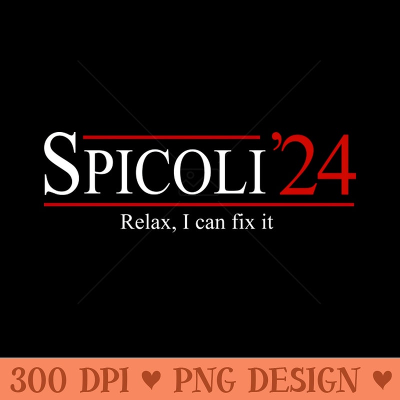 Spicoli 2024 Relax, I can fix it - Sublimation PNG Designs - Convenience