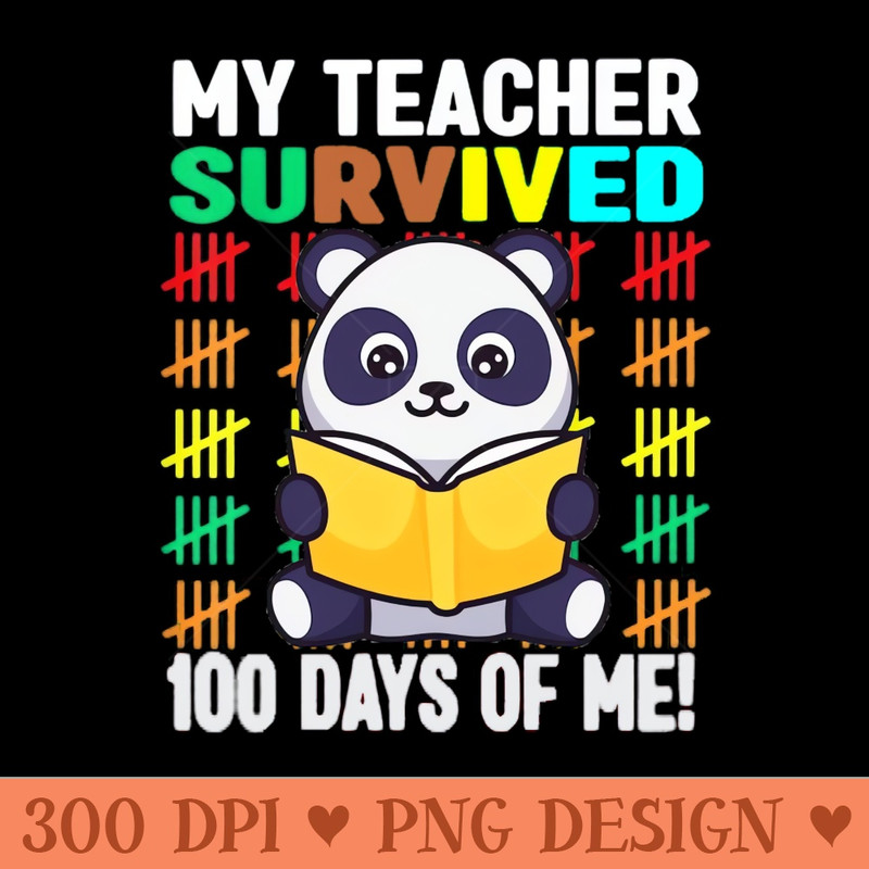 My Teacher Survived 100 Days Of Me Funny 100th Day Of School - PNG Printables - Flexibility
