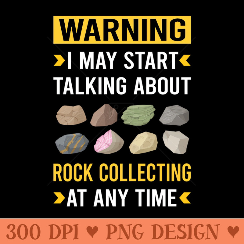 Warning Rock Collecting Rocks Rockhound Rockhounding - PNG Download Library - Latest Updates