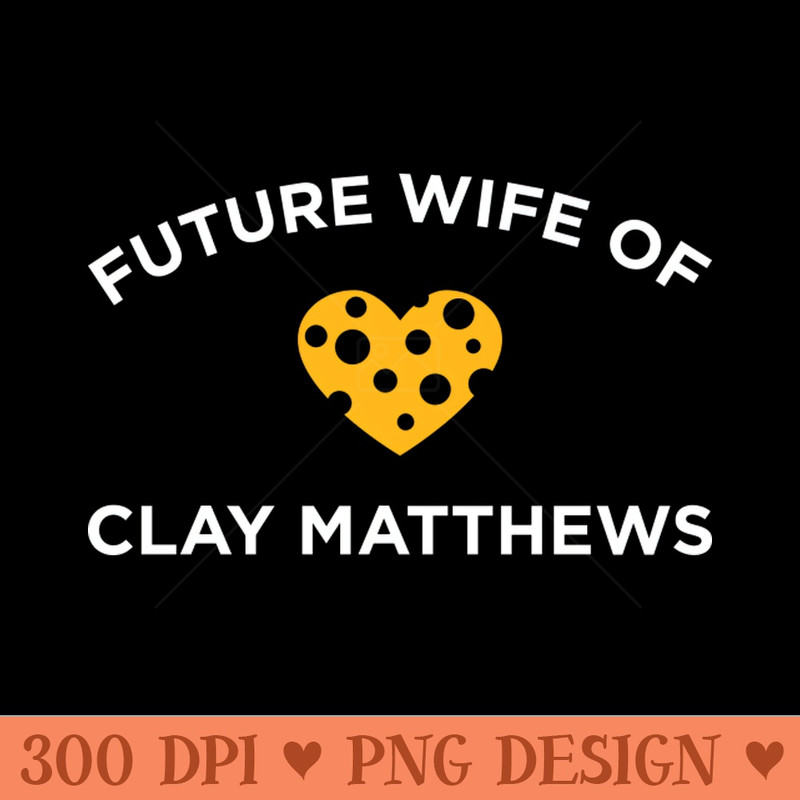 Future Wife Of Clay Matthews - Digital PNG Graphics - Popularity