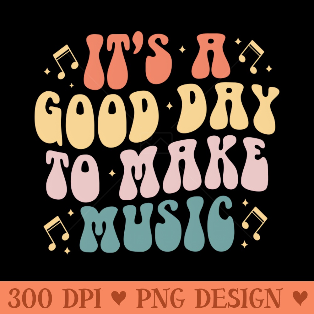 Retro Groovy Its A Good Day To Make Music Musician Band Music Teacher Or Students - Digital PNG Art - Customer Support