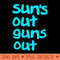 22 Jump Street Suns Out Guns Out - PNG Printables - Convenience