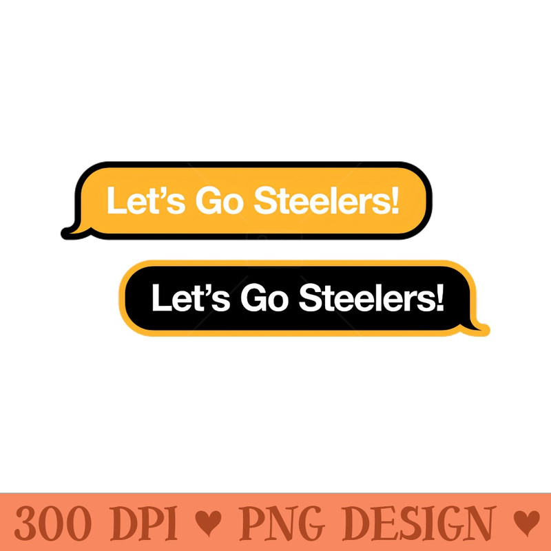 Lets Go Steelers Text Message - PNG Downloadable Resources - Customer Support