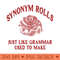 Synonym Rolls, Just Like Grammar Used To Make, Gifts For Teachers, Teacher Gift, Back to School, Pun T , Gift for English Teacher - PNG Download Library - Flexi