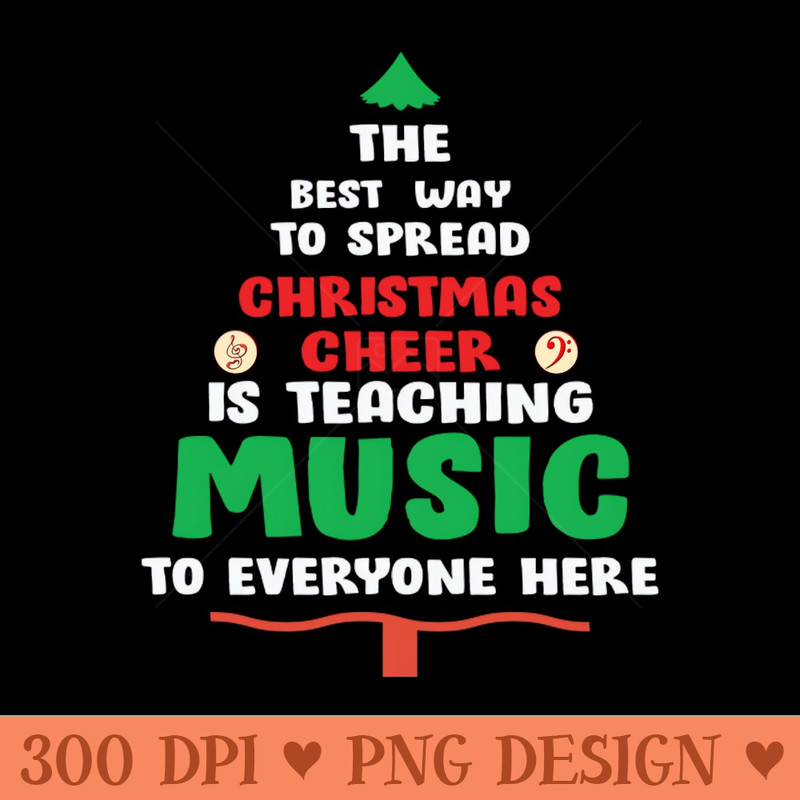 The best way to spread Christmas Cheer is teaching Music to Everyone Here - PNG Illustrations - Popularity