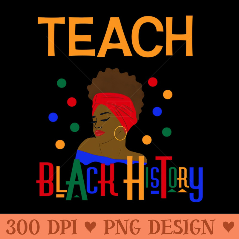 Teach Black History Month - PNG File Download - Unique