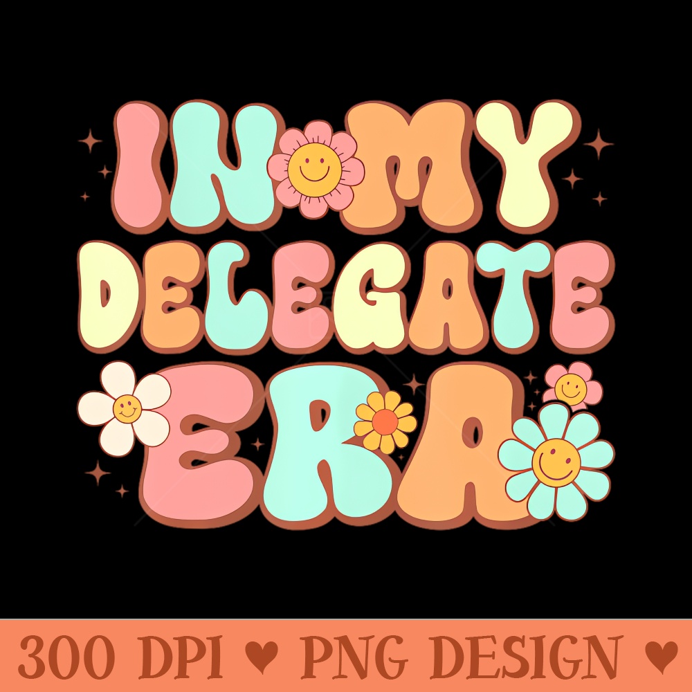 Groovy in My Delegate Era Delegate Retro - Vector PNG Download - Variety