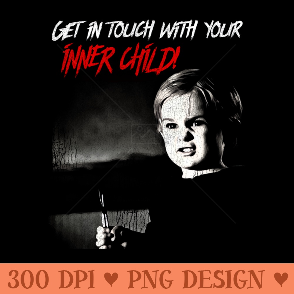 Get in Touch With Your Inner Child - Sublimation PNG - Good Value