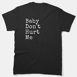 baby don't hurt meme classic t-shirt