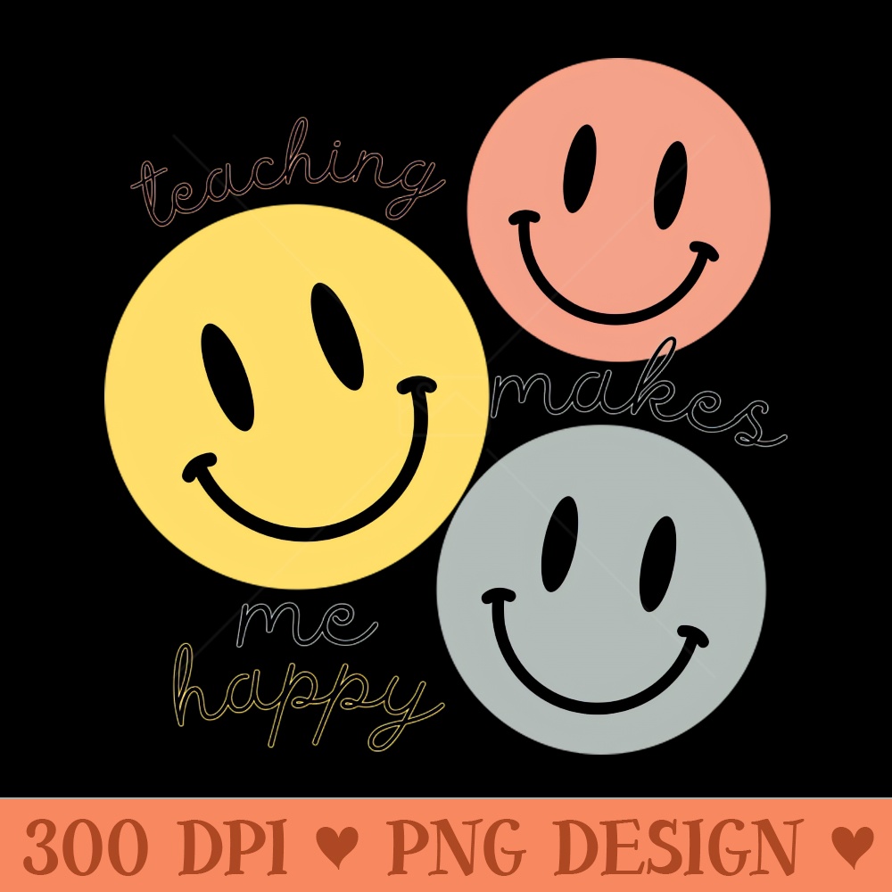 Teaching Makes Me Happy cricut principal summer break end - High Quality PNG - Good Value