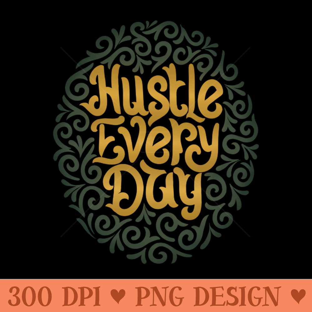 hustle every day2 - PNG Download Website - Latest Updates