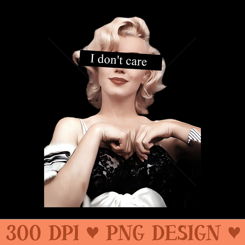 Marilyn Monroe I Dont Care - PNG Design Downloads - Convenience