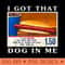 I Got That Dog In Me, Funny Hot Dogs Combo - PNG Design Downloads - Professional Design