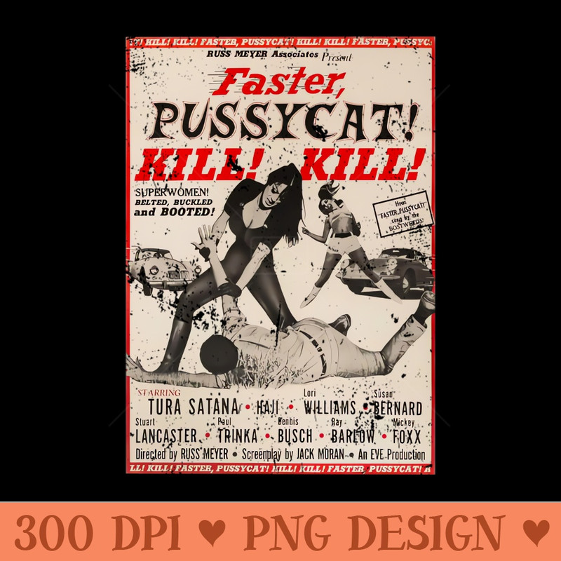 Faster Pussycat 1965 Kill Kill - PNG Download Pack - Popularity