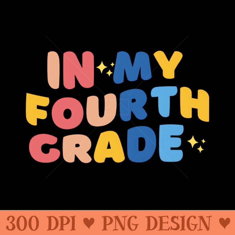 In my fourth grade - Digital PNG Files - Customer Support