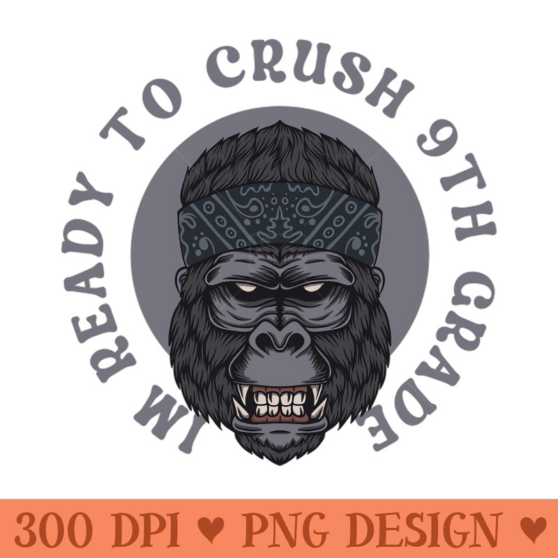 Im Ready To Crush 9th grade Back To School - Premium PNG Downloads - Flexibility