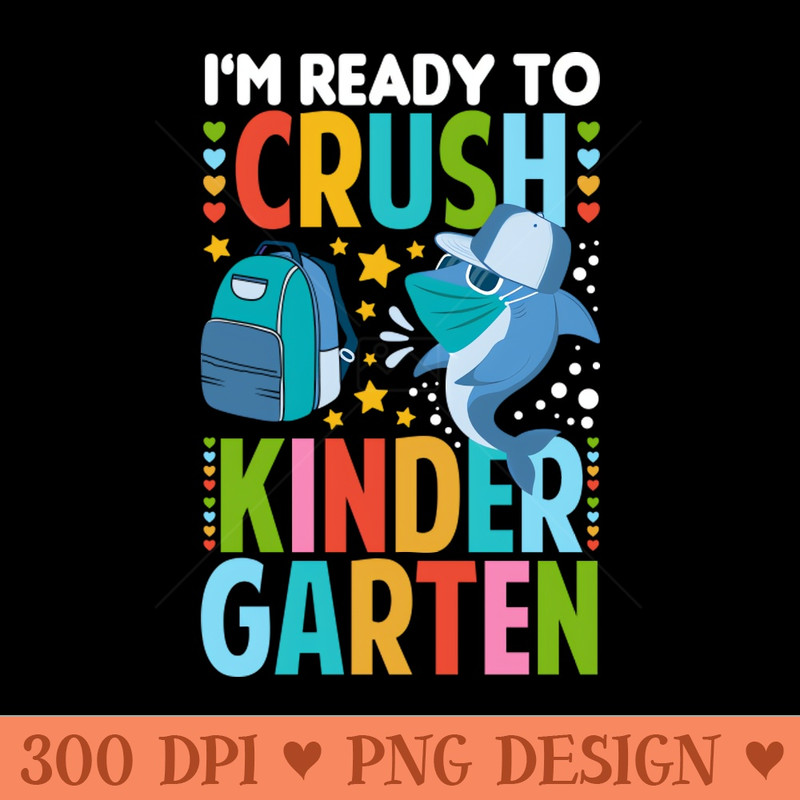 Im Ready To Crush Kindergarten Shark - PNG Graphics - Variety
