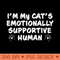 Im My Cats Emotionally Supportive Human Funny But True - PNG Design Downloads - Customer Support