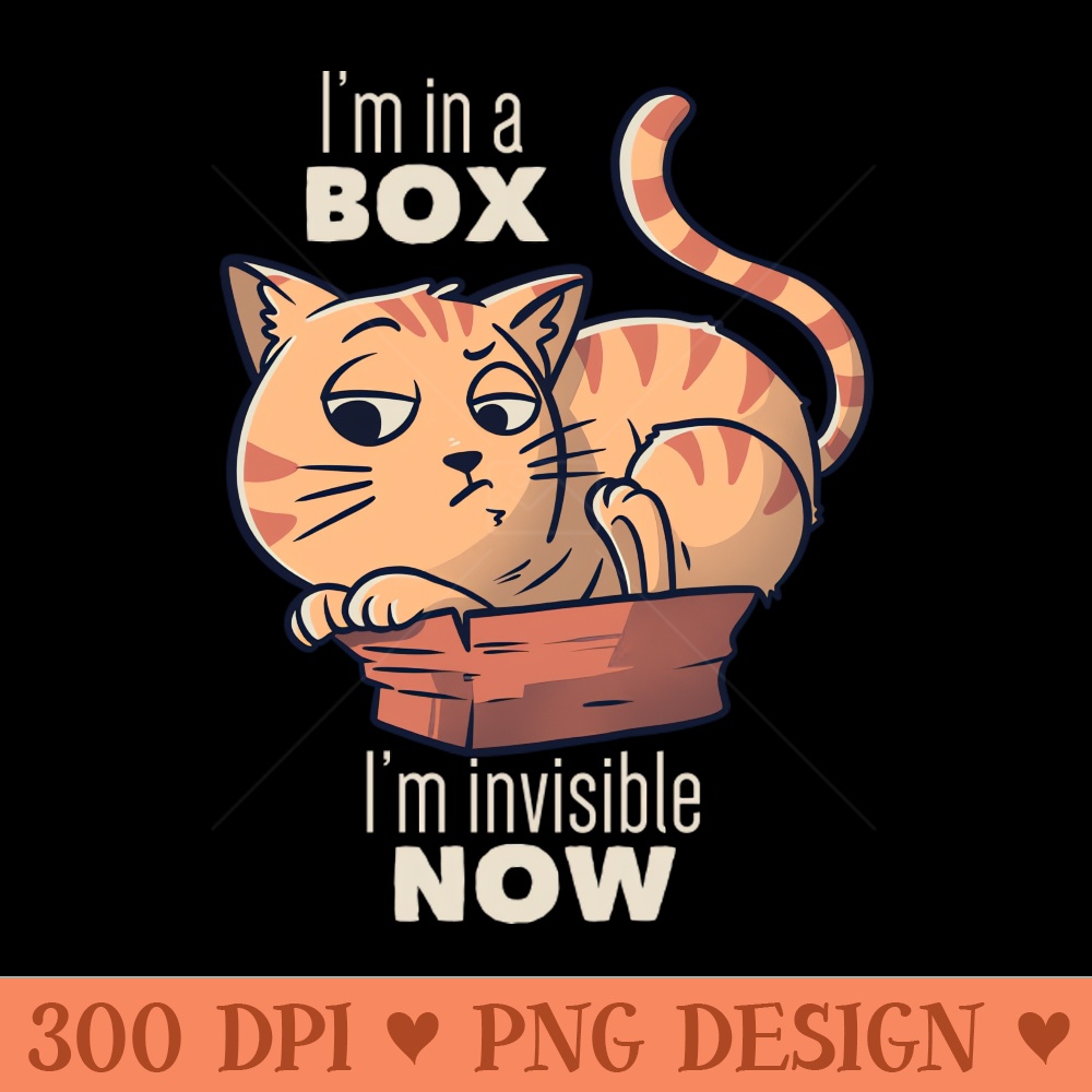 Im In A Box, Im Invisible Now Funny Cat Gift - PNG Download Pack - Good Value