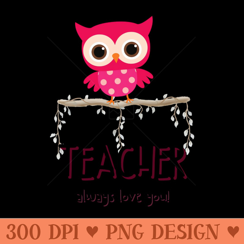 Teacher always love you - Digital PNG Graphics - Latest Updates