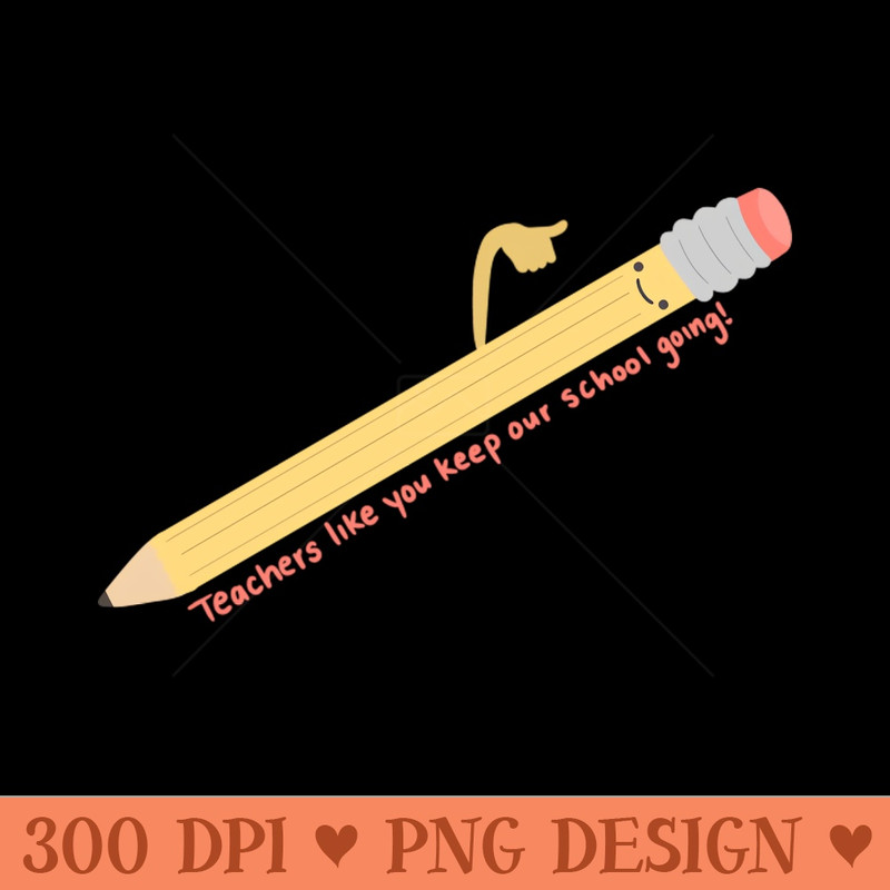 Teachers like you keep our school going - Free PNG Downloads - Convenience