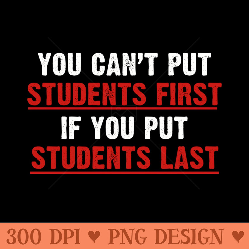 You Cant Put Students First If You Put Teachers Last Retro - PNG Graphics - Good Value