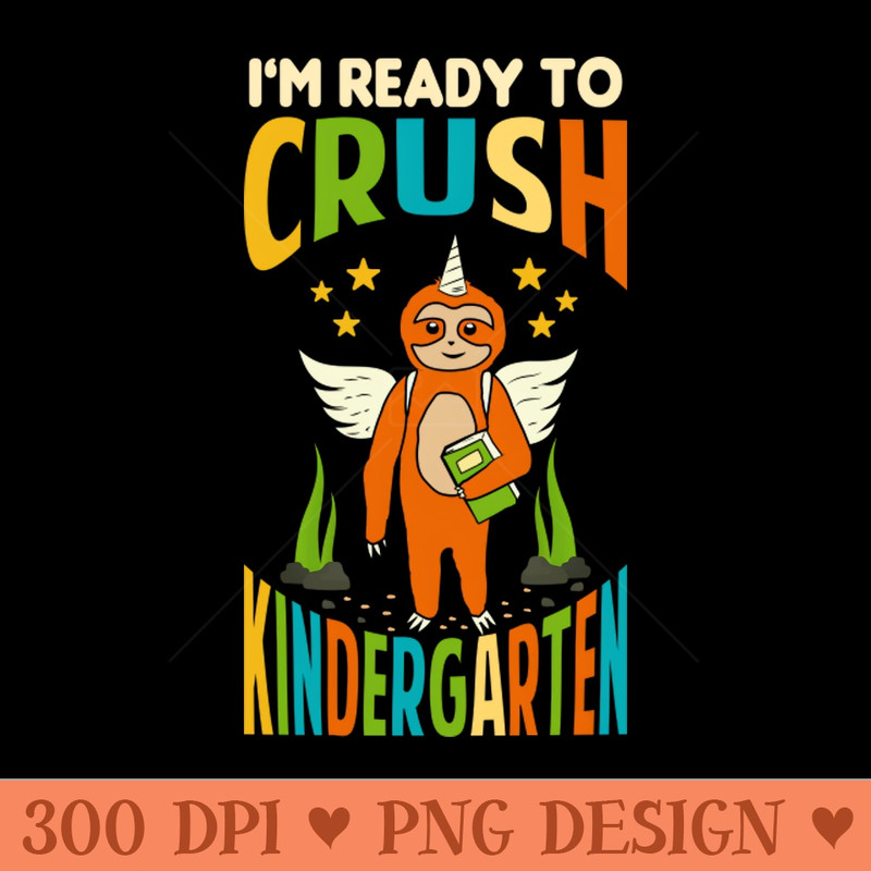 Im Ready To Crush Kindergarten Unicorn Sloth Back To School - - Popularity