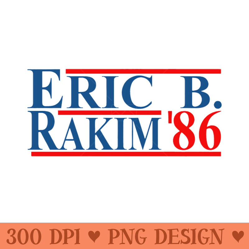 Eric B. Rakim For President - PNG Download Library - Latest Updates