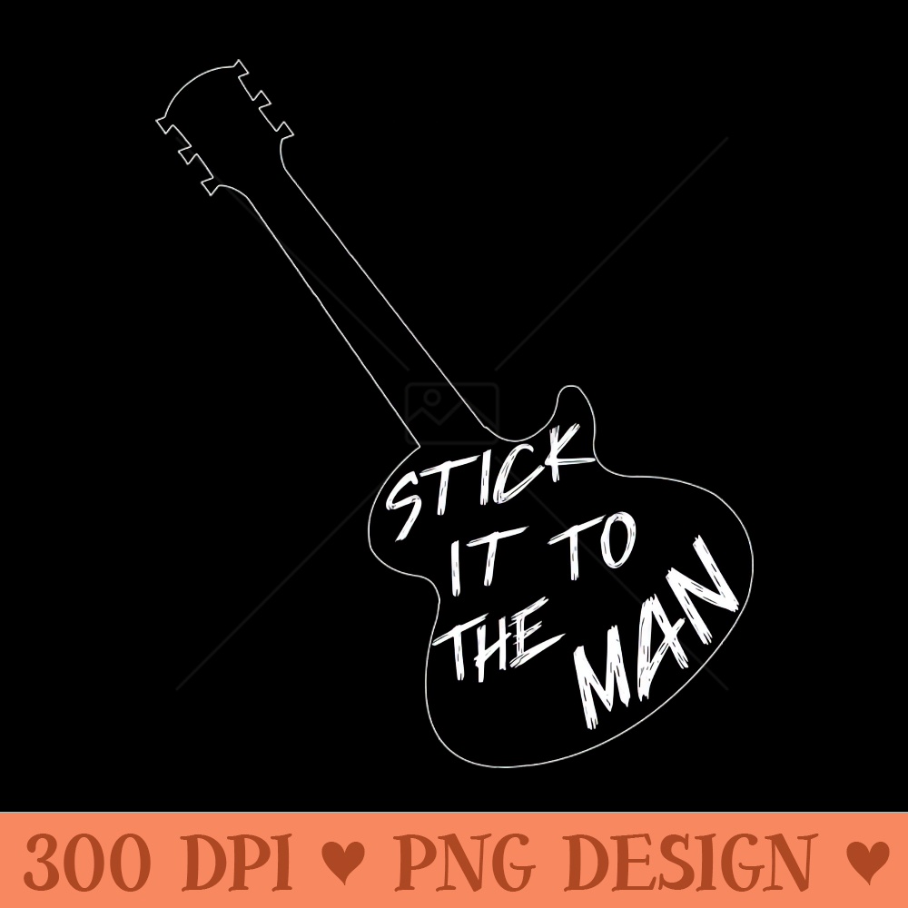 Stick it to the Man - High Quality PNG - High Quality 300 DPI