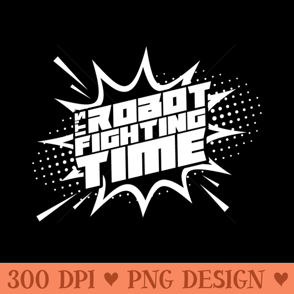 Robot Fighting Time - PNG Design Downloads - Unique